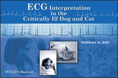 ECG Interpretation in the Critically Ill Dog and Cat Day, Thomas K. paperbac...