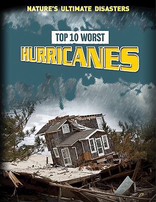 Top 10 Worst Hurricanes By Louise Spilsbury Richard Spilsbury