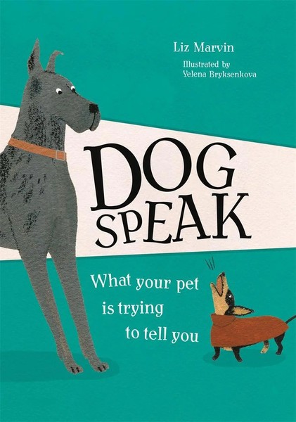 Dog Speak What Your Pet Is Trying To Tell You Liz Marvin Buch Gebunden Englisch-image
