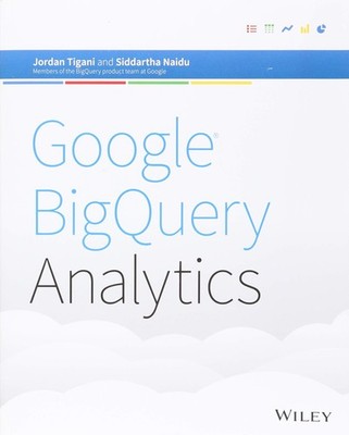 Google BigQuery Analytics By Naidu, Siddartha Siddartha Naidu, J