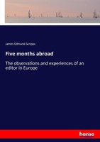 Five Months Abroad James Edmund Scripps