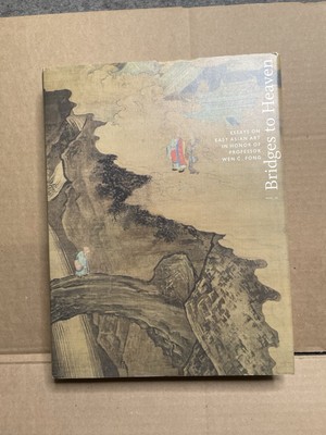 Bridges to Heaven: Essays on East Asian Art in Honor of Professor Wen C. Fong (T