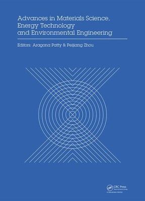 Advances in Materials Sciences, Energy Technology and Environmental Engineeri...