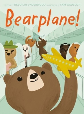 Bearplane! by Deborah Underwood (English) Hardcover Book