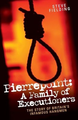 Pierrepoint - A Family Of Executioners, Fielding, Fielding, 9781844546114 New=#