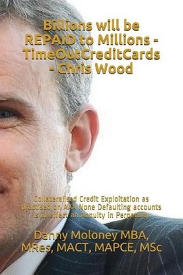 Billions will be REPAID to Millions - TimeOutCreditCards - Chris Wood: Collatera