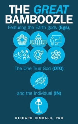 The Great Bamboozle: Featuring the Earth Gods (Egs), the One True God (OTG), and