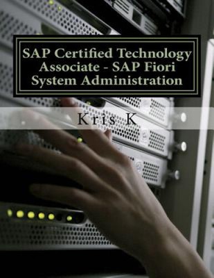 SAP Certified Technology Associate - SAP Fiori System Administration by Kris K