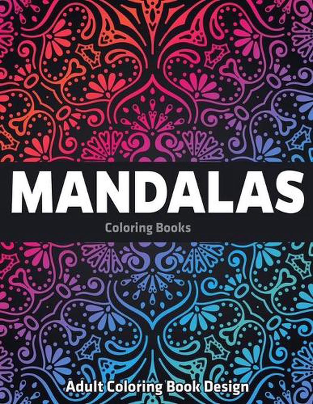 Adult Coloring Book Design: Mandalas Coloring Books: Stress Relieving Mandala De