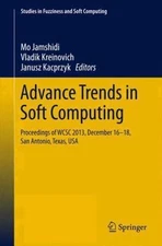 Advance Trends in Soft Computing: Proceedings of WCSC 2013, December 16-18, San 