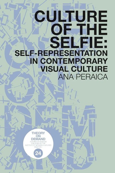 Ana Peraica | Culture of The Selfie | Taschenbuch | Englisch (2017)-image
