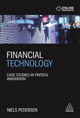 Financial Technology: Case Studies in Fintech Innovation by Niels Pedersen (Engl