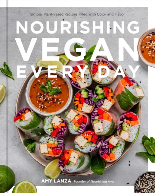 Nourishing Vegan Every Day by Amy Lanza (Hardback Book)