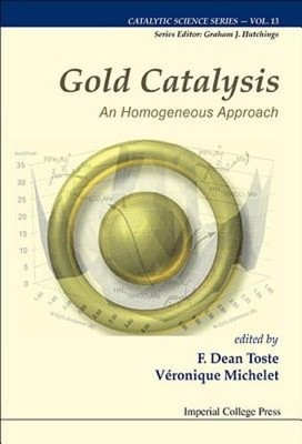 Gold Catalysis: An Homogeneous Approach by Toste F Dean: New