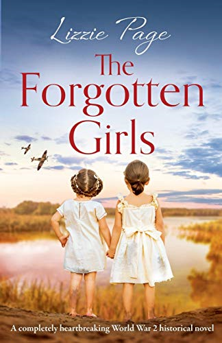 The Forgotten Girls: A completely heartbreaking World War 2... - Page, Lizzie