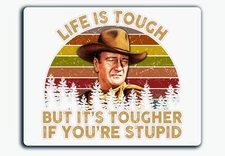 John Wayne Life Is Tough But It's Tougher If You're Stupid Vinyl Sticker Decal