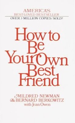 How to Be Your Own Best Friend Jean, Newman, Mildred, Berkowitz,