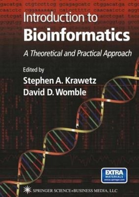 Introduction to Bioinformatics : A Theoretical and Practical Appr