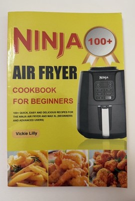2020 Ninja Air Fryer Cookbook for Beginners: 100+ Quick, Easy and Del