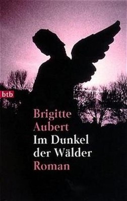 Im Dunkel der Wälder: Roman Roman Aubert, Brigitte, Eliane Hagedorn und Barbara