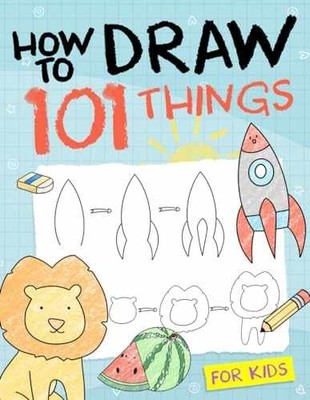How To Draw 101 Things For Kids: - Paperback, by Elizabeth Sophia - Very Good