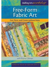 Free-Form Fabric Art - Cut Piece and Create without Rules Rayna Gillman - DVD