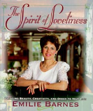 The Spirit of Loveliness - Hardcover By Barnes, Emilie - GOOD