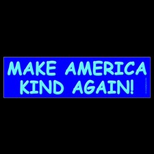 Make America Kind Again Bumper Sticker Or Magnet Anti Trump Nice Kindness 3x11.5