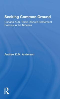 Seeking Common Ground: Canadau.s. Trade Dispute Settlement Policies In The