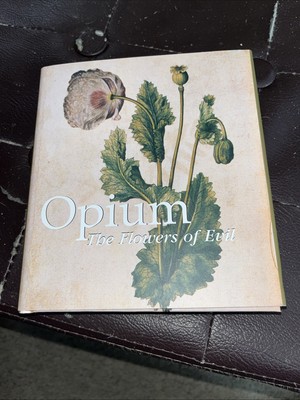 Opium: The Flowers of Evil by Ph.D. Wigal, Donald: New