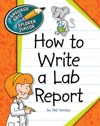 How to Write a Lab Report (Explorer Junior Library: How to Write) - Picture 1 of 1
