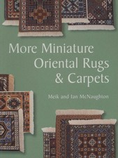 More Miniature Oriental Rugs e Carpets  - Meik McNaughton, Ian McNaughton [2000]