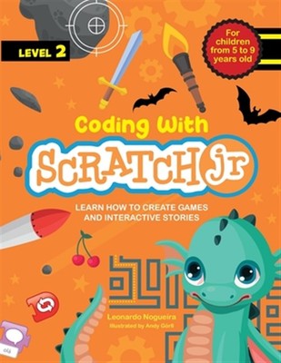 Coding with Scratch JR (Vol. 2): Learn How To Create Games And Interactive St...