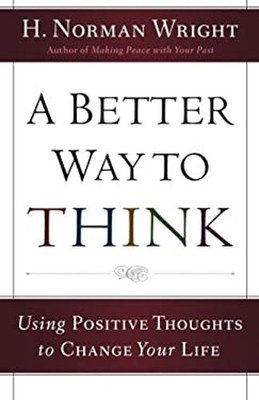 A Better Way to Think : Using Positive Thoughts to Change Your Li