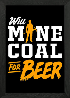 Will Mine For Beer Gerahmtes Wandbild Poster Leinwanddruck Bild