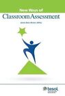 New Ways of Classroom Assessment by Teachers of English to Speakers of Other Languages, Incorporated (TESOL) (Paperback, 2013)
