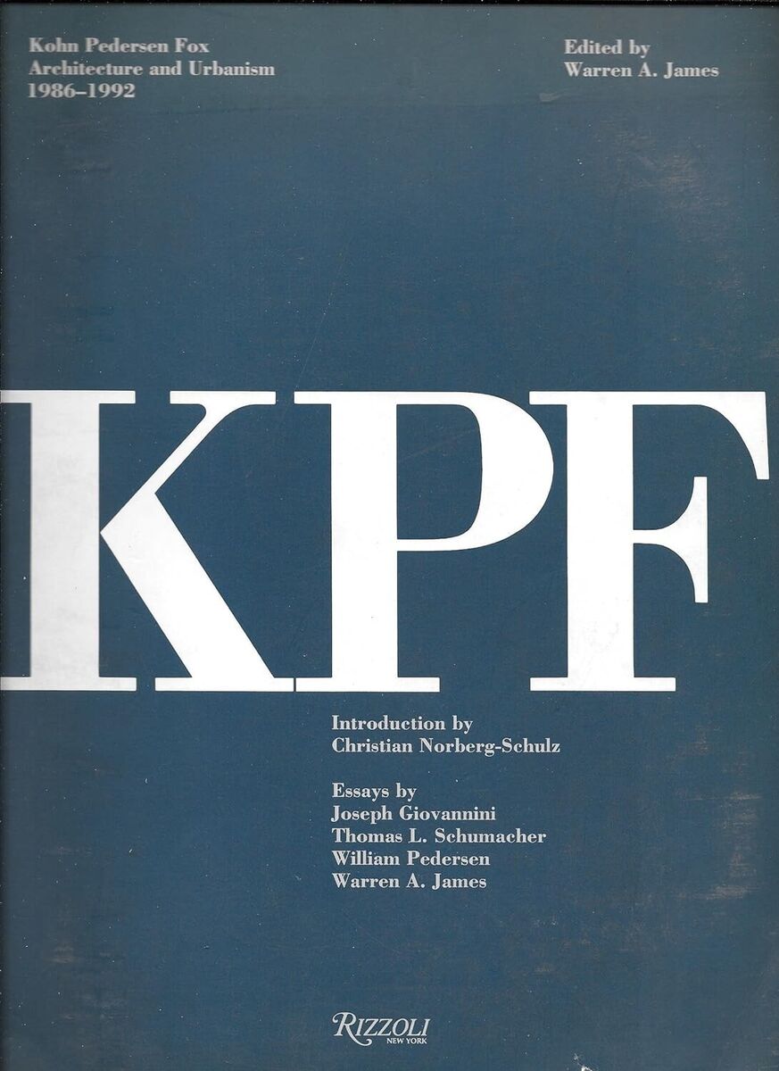 KPF: KOHN PEDERSEN FOX: ARCHITECTURE AND URBANISM 1986-1992 KPF: KOHN PEDERSEN FOX: ARCHITECTURE AND URBANISM 1986-1992