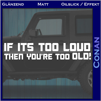 Its too Loud you're to old JDM Tuning Autoaufkleber - Auto Aufkleber Sticker Fun