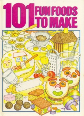 101 Fun Foods to Make By Judy Ridgway. 9781850513933