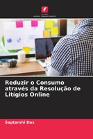 Saptarshi Das | Reduzir O Consumo AtravéS Da ResoluçãO De LitíGios Online | Buch