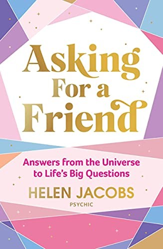 Asking For A Friend: Answers From The Universe To Life?s Big Questions