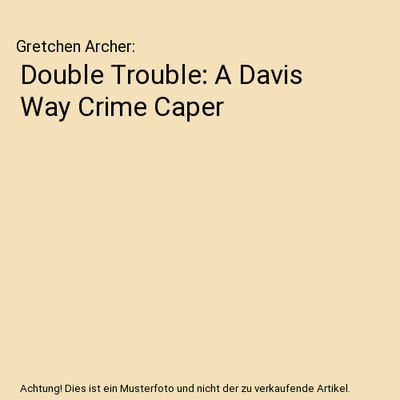 Double Trouble: A Davis Way Crime Caper, Gretchen Archer