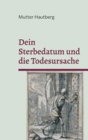 Dein Sterbedatum Und Die Todesursache Erfahre Mehr üBer Dein Ende Hautberg Buch