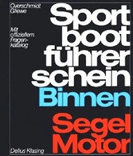 Sportbootführerschein Binnen Segel / Motor. Lehrbuch mit offiziellem Fragenkatal