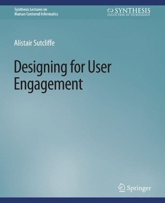 Designing for User Engagement: Aesthetic and Attractive User Interfaces by Alist