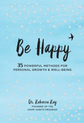 Be Happy: 35 Powerful Methods for Persona- 0785838120, hardcover, Dr Rebecca Ray