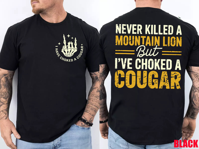 #ad Never Killed A Mountain Lion But I#x27;ve Choked Cougar T Shirt $21.99