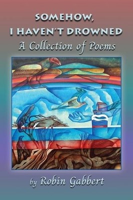 Robin Gabbert Somehow, I Haven't Drowned (Taschenbuch) (US IMPORT)