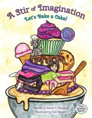 A Stir of Imagination: Let's Bake a Cake by Lexi Renard Hardcover Book