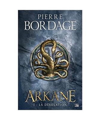 Arkane, T1 : La Désolation, Bordage, Pierre